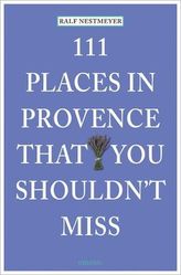 111 Places in Provence that you must not miss. 111 Orte in der Provence, die man gesehen haben muss, englische Ausgabe