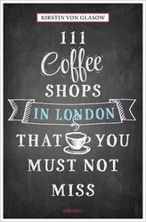 111 Coffeeshops in London that you must not miss. 111 Coffee Shops in London, die man gesehen haben muss, englische Ausgabe