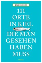 111 Orte in Kiel, die man gesehen haben muss