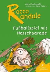 Rocco Randale, Fußballspiel mit Matschparade