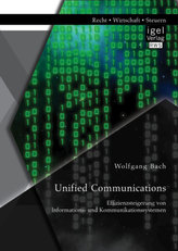 Unified Communications: Effizienzsteigerung von Informations- und Kommunikationssystemen