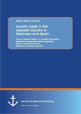 Loyalty cards in the apparel industry in Germany and Spain : Is the implementation of a global marketing approach reasonable whe