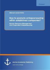 How to promote entrepreneurship within established companies? Human Resource Management and Corporate Entrepreneurship