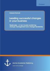 Leading successful changes in your business: Peakmake   A new model combining change management and change leadership