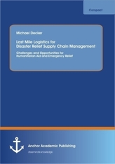 Last Mile Logistics for Disaster Relief Supply Chain Management: Challenges and Opportunities for Humanitarian Aid and Emergency