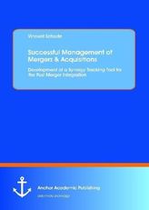Successful Management of Mergers & Acquisitions: Development of a Synergy Tracking Tool for the Post Merger Integration
