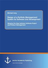 Design of a Portfolio Management System for Software Line Development: Merging the Gap between Software Project and Product Mana