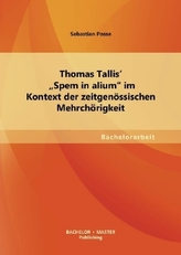 Thomas Tallis' 'Spem in alium' im Kontext der zeitgenössischen Mehrchörigkeit