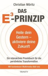 Das E3 Prinzip, Heile dein Gestern - aktiviere deine Zukunft