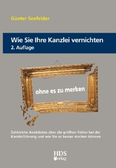Wie Sie Ihre Kanzlei vernichten ohne es zu merken