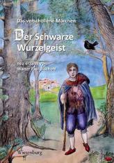 Der schwarze Wurzelgeist - Das verschollene Märchen