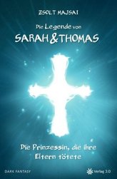 Die Legende von Sarah & Thomas - Die Prinzessin, die ihre Eltern tötete