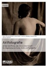 Aktfotografie: Ist das noch Porno, oder ist es schon Kunst?