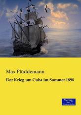 Der Krieg um Cuba im Sommer 1898