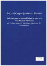Anleitung zum geburtshilflichen technischen Verfahren am Phantome
