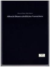 Albrecht Dürers schriftliches Vermächtnis