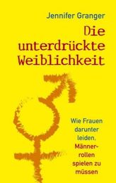 Die unterdrückte Weiblichkeit