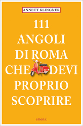 111 Luoghi di Roma che devi proprio scoprire. 111 Orte in Rom, die gesehen haben muss, italienische Ausgabe