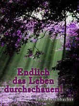 Endlich das Leben durchschauen!