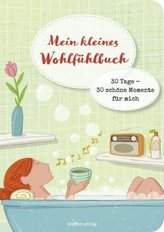 Mein kleines Wohlfühlbuch