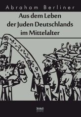 Aus dem Leben der Juden Deutschlands im Mittelalter