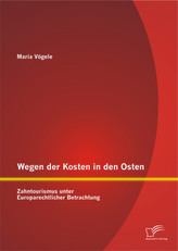 Wegen der Kosten in den Osten: Zahntourismus unter Europarechtlicher Betrachtung