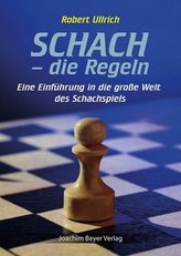 Schach - die Regeln, Eine Einführung in die große Welt des Schachspiels
