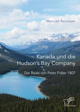 Kanada und die Hudson's Bay Company: Die Reise von Peter Fidler 1807