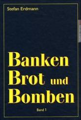 Banken, Brot und Bomben. Bd.1