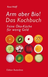 Arm aber Bio! Das Kochbuch