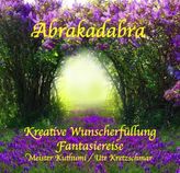 Abrakadabra - Kreative Wunscherfüllung - Fantasiereise, 1 Audio-CD