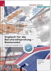 Englisch für die Berufsreifeprüfung, Basismodul Topics and Language in Use