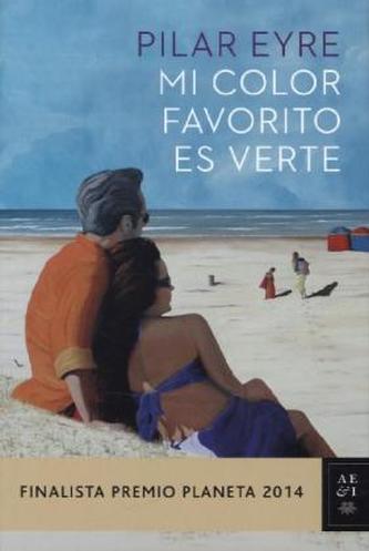 Mi Color Favorito Es Verte (Finalista Premio Planeta 2014)
