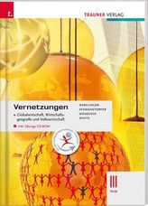 Vernetzungen - Globalwirtschaft, Wirtschaftsgeografie und Volkswirtschaft III HLW, m. Übungs-CD-ROM