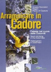 Arrampicare in Cadore - Klettergärten in den Dolomiten. Sport Climbing in the Dolomites