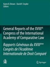 General Reports of the XVIIIth Congress of the International Academy of Comparative Law. Rapports Généraux du XVIIIeme Congrès d