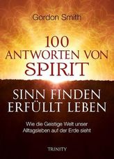 100 Antworten von Spirit. Sinn finden - Erfüllt Leben