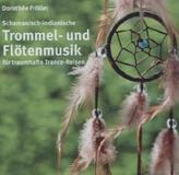 Schamanisch-indianische Trommel- und Flötenmusik für traumhafte Trance-Reisen, 1 Audio-CD