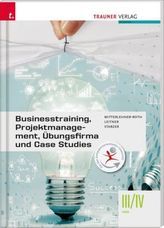 Businesstraining, Projektmanagement, Übungsfirma und Case Studies III/IV HAK