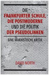 Die Frankfurter Schule, die Postmoderne und die Politik der Pseudolinken