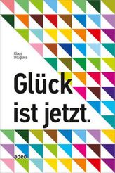 Glück ist jetzt