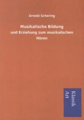 Musikalische Bildung und Erziehung zum musikalischen Hören