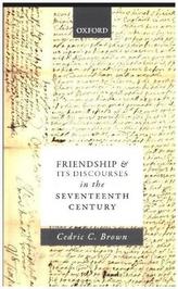Friendship and its Discourses in the Seventeenth Century