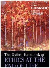 The Oxford Handbook of Ethics at the End of Life