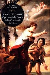Seventeenth-Century Opera and the Sound of the Commedia dell'arte