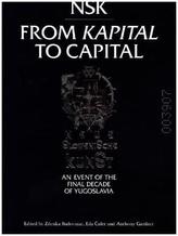 NSK from Kapital to Capital - an Event of the Final Decade of Yugoslavia