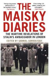 The Maisky Diaries: The Wartime Revelations of Stalin's Ambassador in London