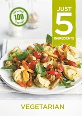 Just 5 Ingredients: Vegetarian