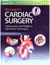 Khonsari's Cardiac Surgery: Safeguards and Pitfalls in Operative Technique, 5 Vols.