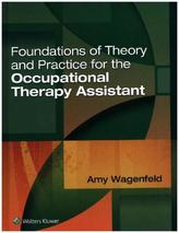 Foundations of Theory and Practice for the Occupational Therapy Assistant